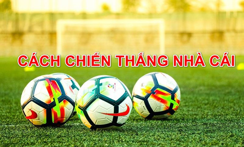 cach-chien-thang-nha-cai-